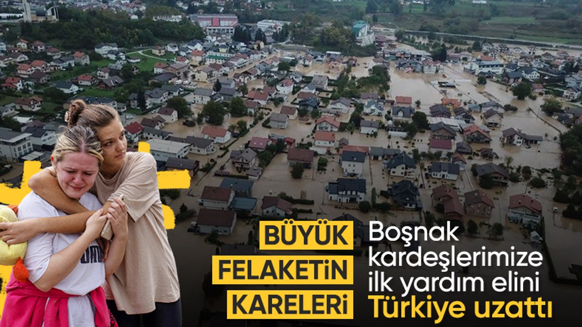 Bosna Hersek’te sel felaketi: Türkiye uzattığı yardım eliyle yaraları sarıyor
