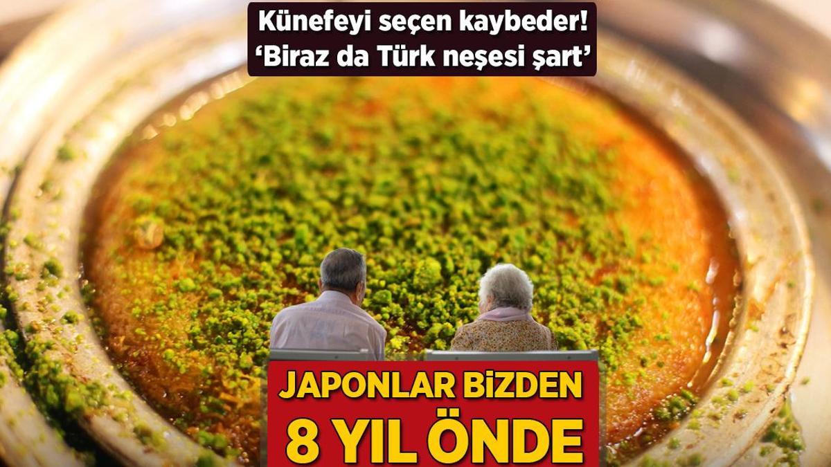 Japonlar bizden 8 yıl önde! Künefeyi seçen kaybeder: ‘Biraz da Türk neşesi şart’