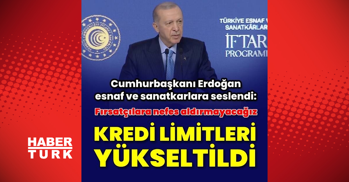 Cumhurbaşkanı Erdoğan: Esnaf ve sanatkar kredi limitini 1 milyon liraya yükseltiyoruz